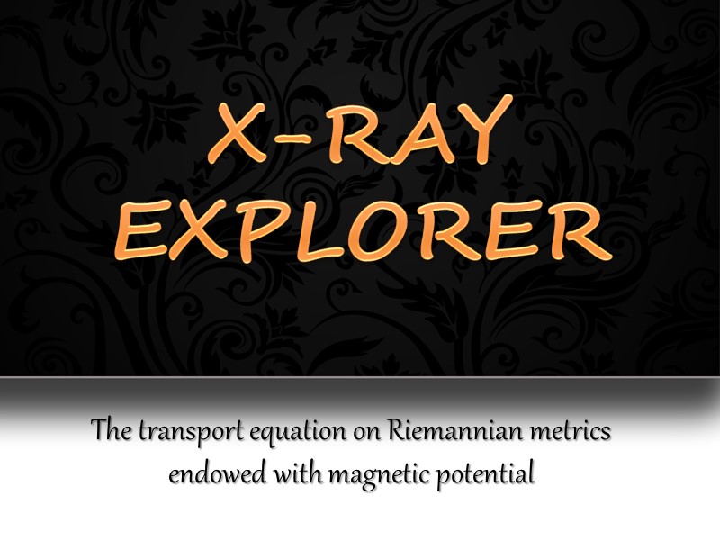 X-RAY  EXPLORER The transport equation on Riemannian metrics endowed with magnetic potential